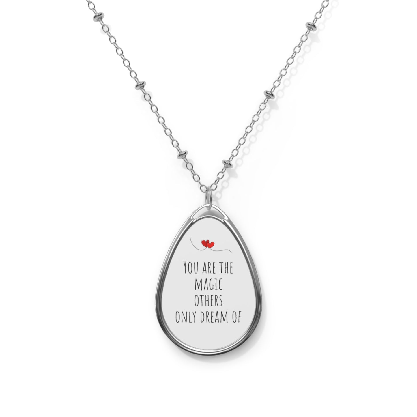 Inspirational Oval Necklace - 'You Are The Magic Others Only Dream Of'