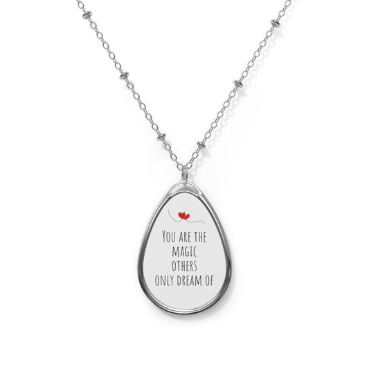 Inspirational Oval Necklace - 'You Are The Magic Others Only Dream Of'